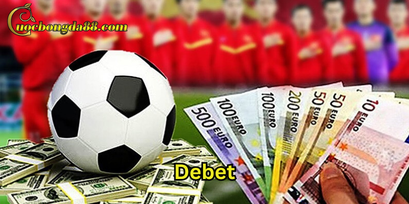 Debet - Trang Cá Cược Bóng Đá hàng đầu