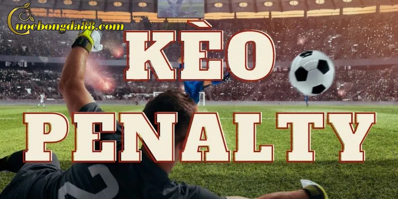 Kèo Penalty là gì?