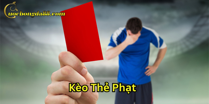Kèo Thẻ Phạt là gì?