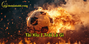 Tài Xỉu 1 Trái có gì hay