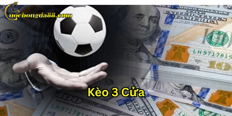 Kèo 3 Cửa là gì?