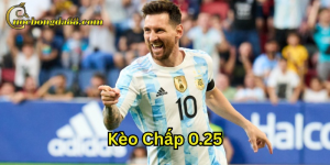 Kèo chấp 0.25 có gì đặc biệt?