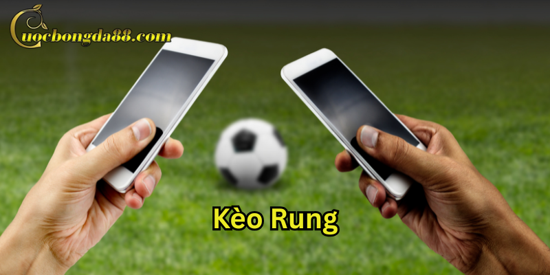 Kèo Rung là gì?