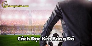 Cách Đọc Kèo Bóng Đá Trang Cá Cược Bóng Đá