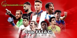 Cược FT Là Gì Trang Cá Cược Bóng Đá