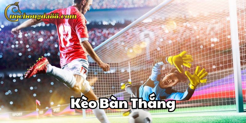 Kèo Bàn Thắng là gì?