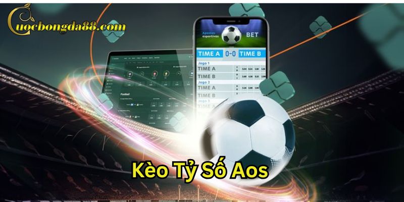 Kèo Tỷ Số Aos có khó không?