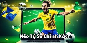 Kèo Tỷ Số Chính Xác Trang Cá Cược Bóng Đá
