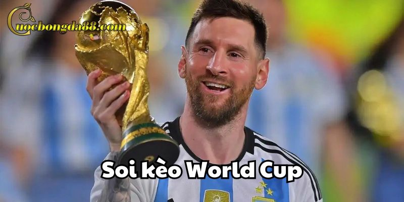 Kinh nghiệm Soi Kèo World Cup