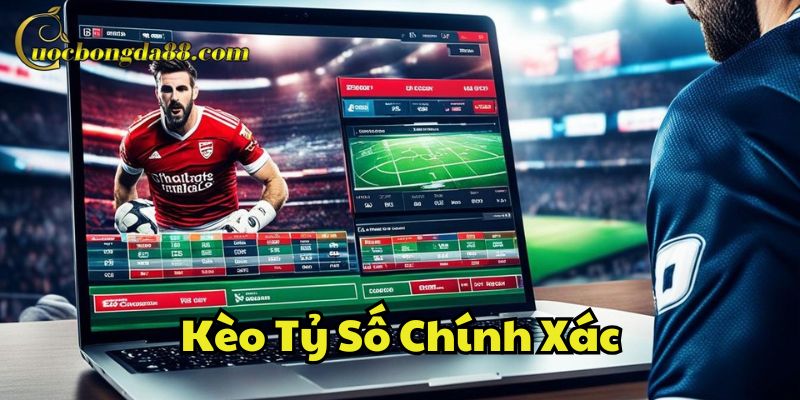 Mẹo chơi Kèo Tỷ Số Chính Xác siêu đỉnh