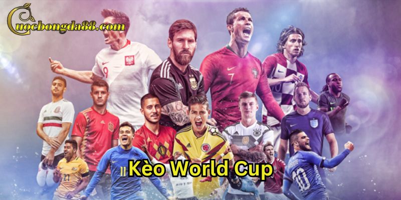 Tỷ lệ Kèo World Cup