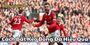 Cách Bắt Kèo Bóng Hiệu Quả FB88