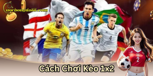 Cách chơi kèo 1x2 có dễ không?