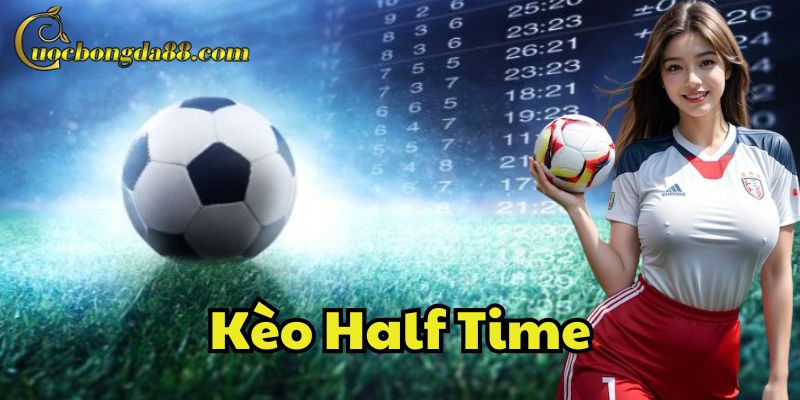 Kèo Half Time là gì?