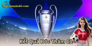Kết quả bóc thăm C1 diễn ra ở đâu?
