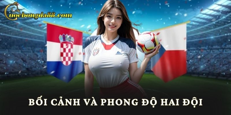 Bối cảnh và phong độ hai đội
