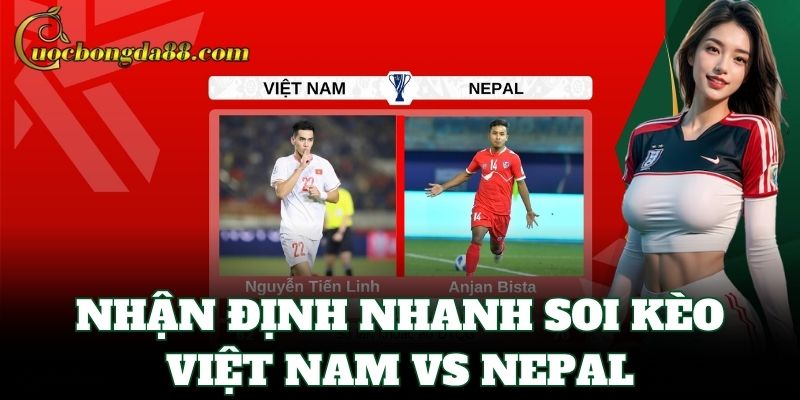 Nhận định nhanh Soi Kèo Việt Nam Vs Nepal