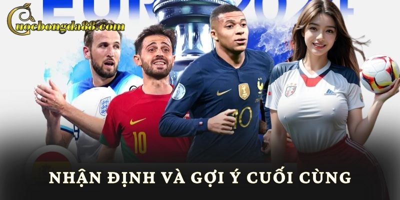 Nhận định và gợi ý cuối cùng