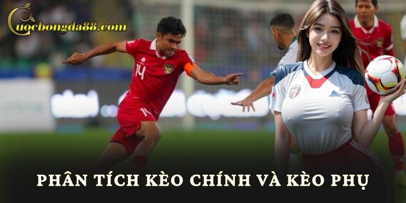 Phân tích kèo chính và kèo phụ