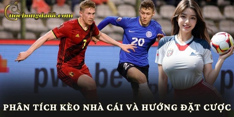 Phân tích kèo nhà cái và hướng đặt cược