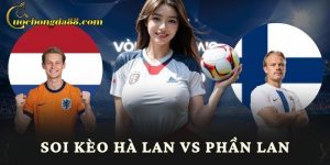 Soi kèo Hà Lan vs Phần Lan - Trang cá cược bóng đá
