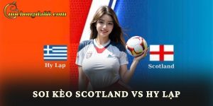 Soi Kèo Scotland Vs Hy Lạp trang cá cược bóng đá