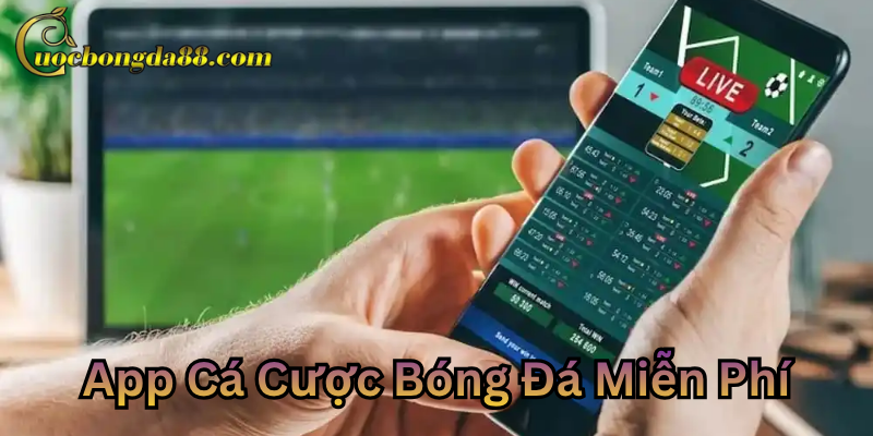 App Cá Cược Bóng Đá Miễn Phí dễ thắng