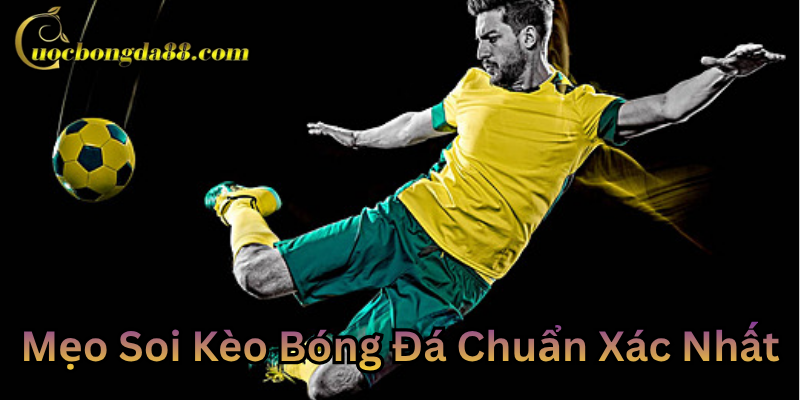 Bí quyết Mẹo Soi Kèo Bóng Đá Chuẩn Xác Nhất