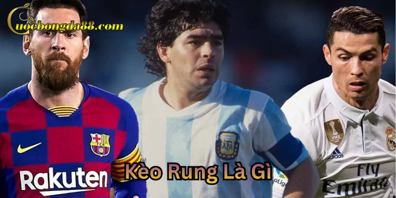 Kèo Rung Là Gì mẹo bắt kèo chuẩn xác