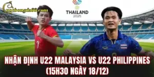 Nhận Định U22 Malaysia Vs U22 Philippines (15h30 Ngày 18/12)