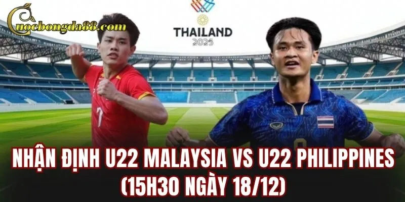 Nhận Định U22 Malaysia Vs U22 Philippines (15h30 Ngày 18/12)