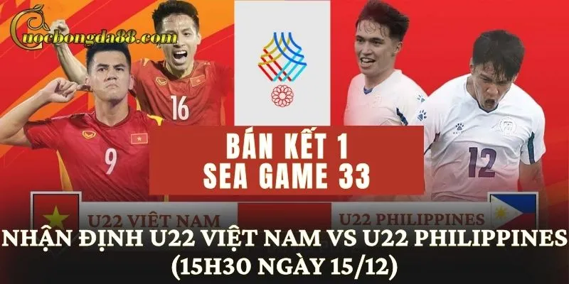 Nhận định U22 Việt Nam vs U22 Philippines (15h30 ngày 15/12)