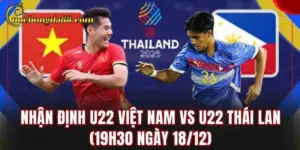 Nhận Định U22 Việt Nam Vs U22 Thái Lan (19h30 Ngày 18/12)