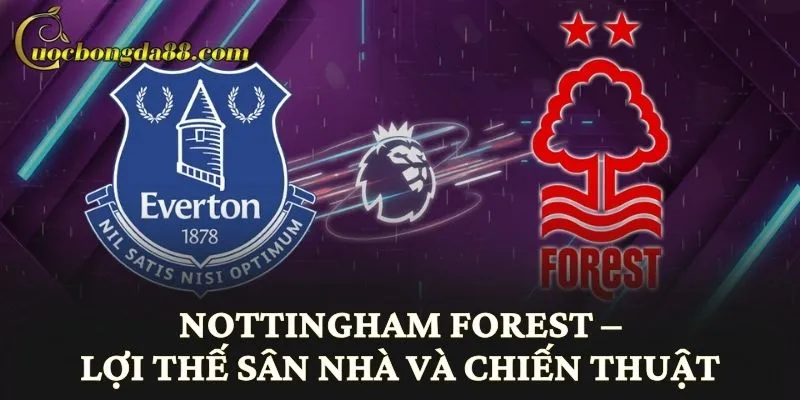 Nottingham Forest – Lợi thế sân nhà và chiến thuật