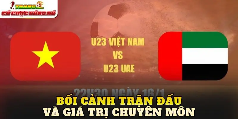 Bối cảnh trận đấu và giá trị chuyên môn
