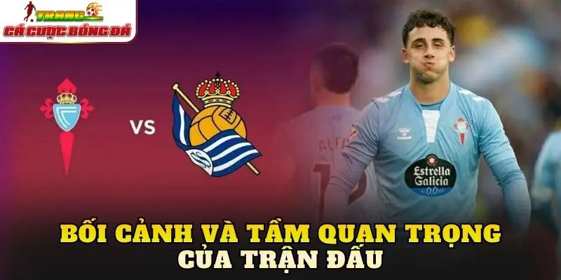 Bối cảnh và tầm quan trọng của trận đấu