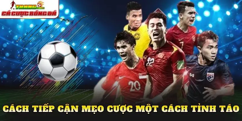 Cách tiếp cận mẹo cược một cách tỉnh táo