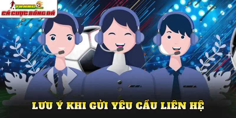 Lưu ý khi gửi yêu cầu liên hệ
