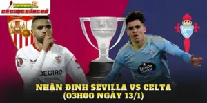 Nhận Định Sevilla Vs Celta (03h00 Ngày 13/1)