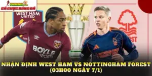 Nhận Định West Ham vs Nottingham Forest (03h00 Ngày 7/1)