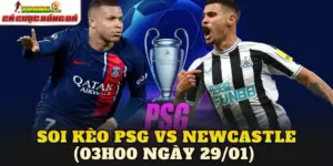 Soi Kèo PSG vs Newcastle (03h00 Ngày 29/01)