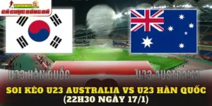 Soi Kèo U23 Australia vs U23 Hàn Quốc (22h30 Ngày 17/1)