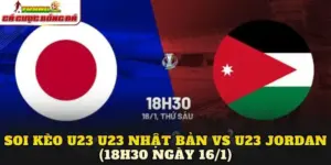 Soi Kèo U23 Nhật Bản vs U23 Jordan (18h30 Ngày 16/1)