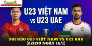 Soi Kèo U23 Việt Nam vs U23 UAE (22h30 Ngày 16/1)