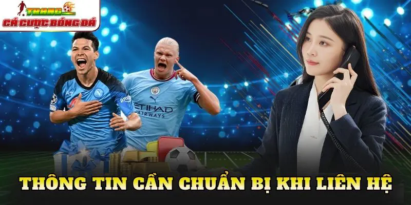 Thông tin cần chuẩn bị khi liên hệ