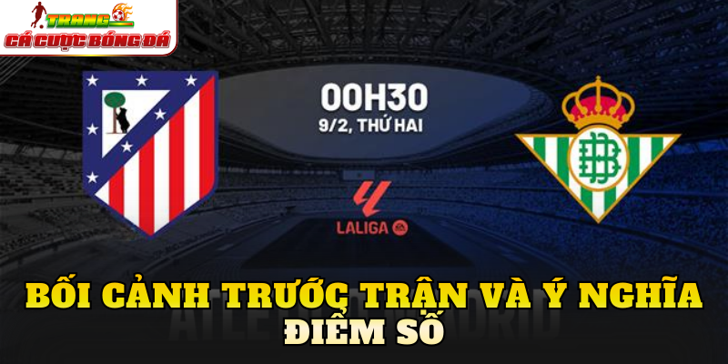 Bối cảnh trước trận và ý nghĩa điểm số