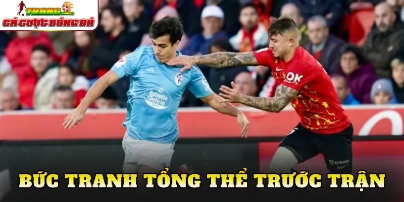 Bức tranh tổng thể trước trận