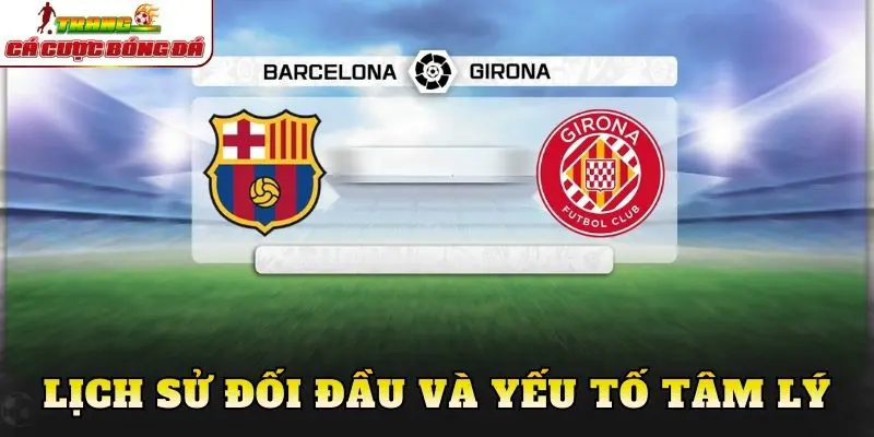 Lịch sử đối đầu và yếu tố tâm lý