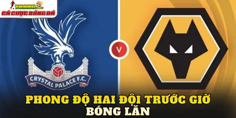 Phong độ hai đội trước giờ bóng lăn