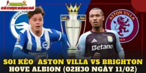 Soi Kèo Aston Villa vs Brighton Hove Albion (02h30 Ngày 11/02)